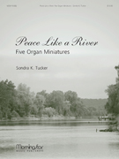 Peace Like a River:  5 Organ Miniatures