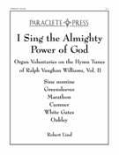 I Sing the Almighty Power of God: Organ Voluntaries on the Hymn Tunes of R Vaughn Williams Vol. II