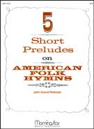 5 Short Preludes on American Folk Hymns Tradition with a twist!