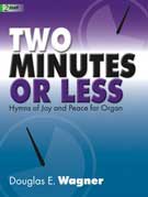 Two Minutes or Less - Hymns of Joy & Peace for Organ  *Limited Quantities