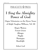 I Sing the Almighty Power of God: Organ Voluntaries on the Hymn Tunes of R Vaughn Williams Vol. III