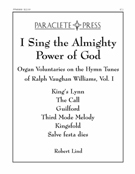 I Sing the Almighty Power of God: Organ Voluntaries on the Hymn Tunes of R. Vaughn Williams Vol I